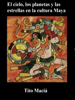 cover image of El Cielo, los Planetas y las Estrellas en la Cultura Maya